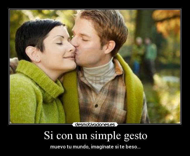 Si con un simple gesto -