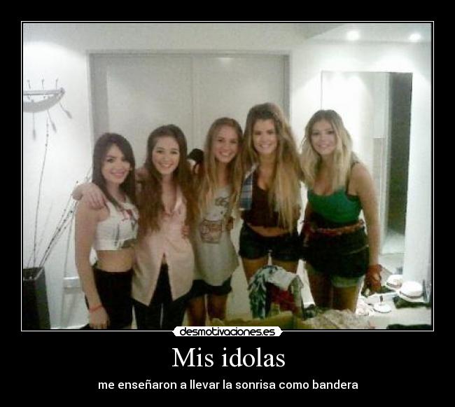 Mis idolas - me enseñaron a llevar la sonrisa como bandera