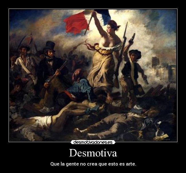Desmotiva - Que la gente no crea que esto es arte.