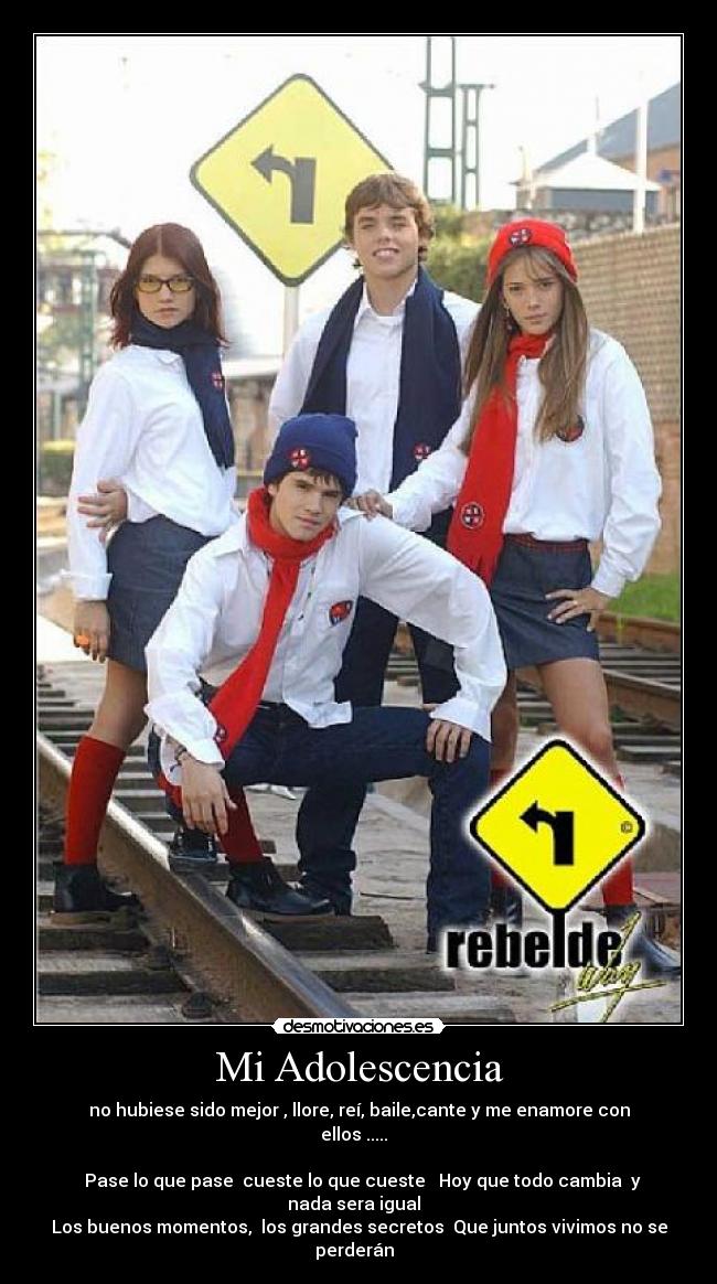 Mi Adolescencia - no hubiese sido mejor , llore, reí, baile,cante y me enamore con ellos .....
♫♫Pase lo que pase cueste lo que cueste Hoy que todo cambia y nada sera igual
Los buenos momentos, los grandes secretos Que juntos vivimos no se perderán ♫♫