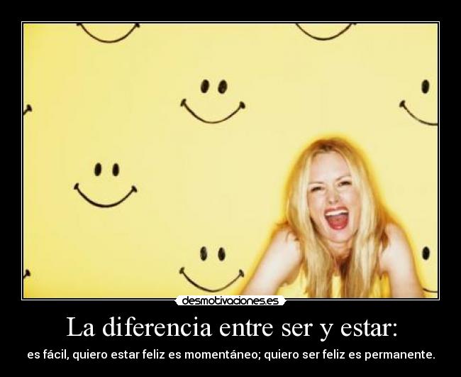 La diferencia entre ser y estar: -