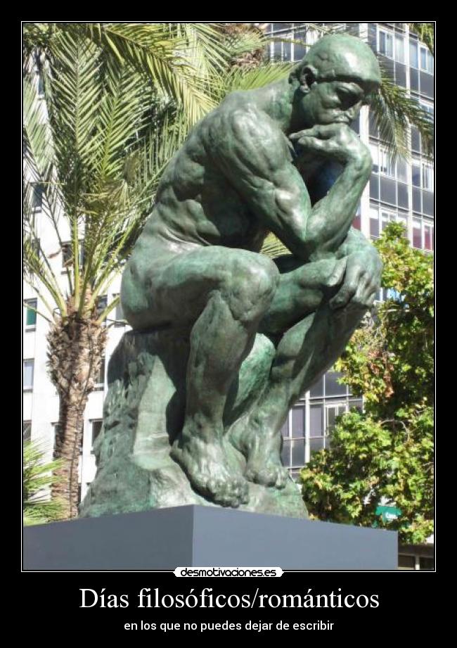 Días filosóficos/románticos - en los que no puedes dejar de escribir