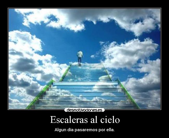 Escaleras al cielo - Algun día pasaremos por ella.