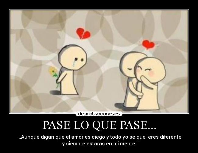 PASE LO QUE PASE... -