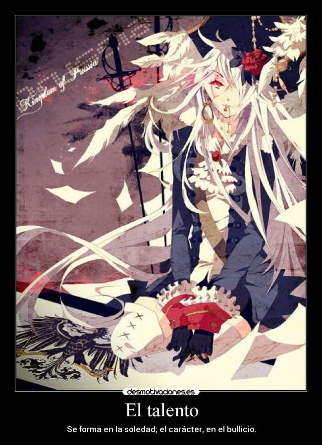 El talento - Se forma en la soledad; el carácter, en el bullicio.