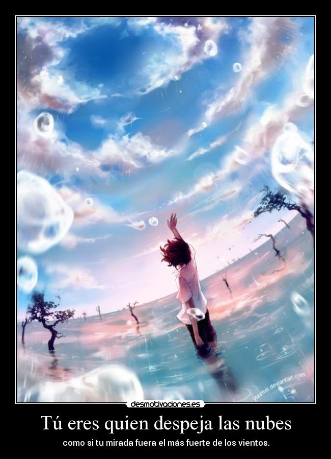 Tú eres quien despeja las nubes -