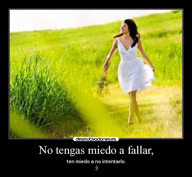 No tengas miedo a fallar, - 