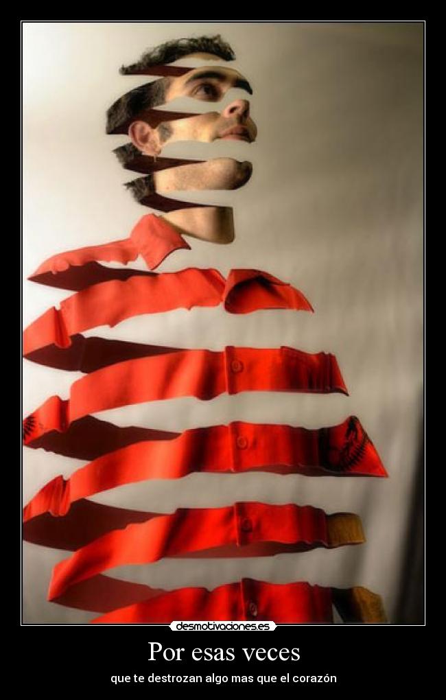 Por esas veces - que te destrozan algo mas que el corazón