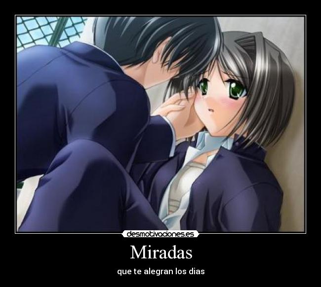 Miradas - que te alegran los dias