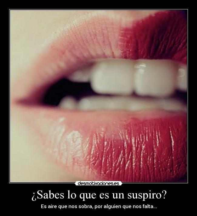 ¿Sabes lo que es un suspiro? - 