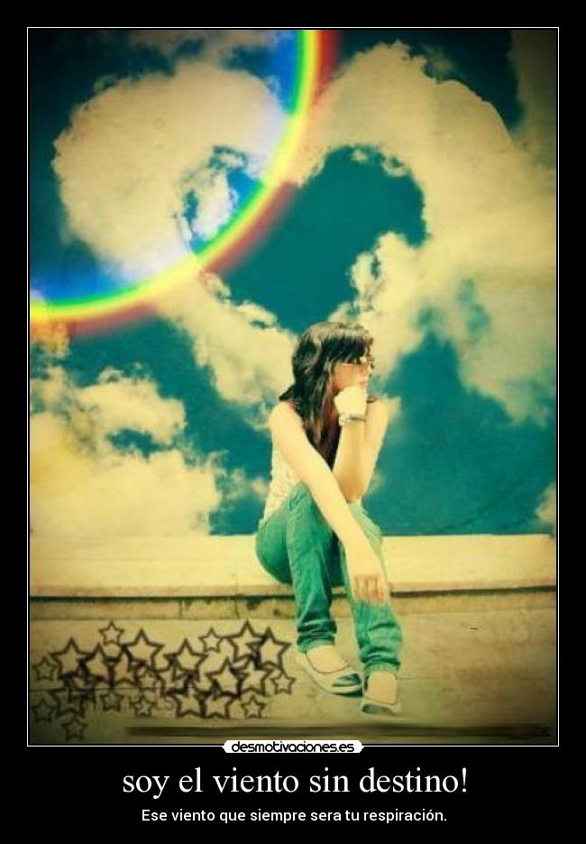 soy el viento sin destino! -