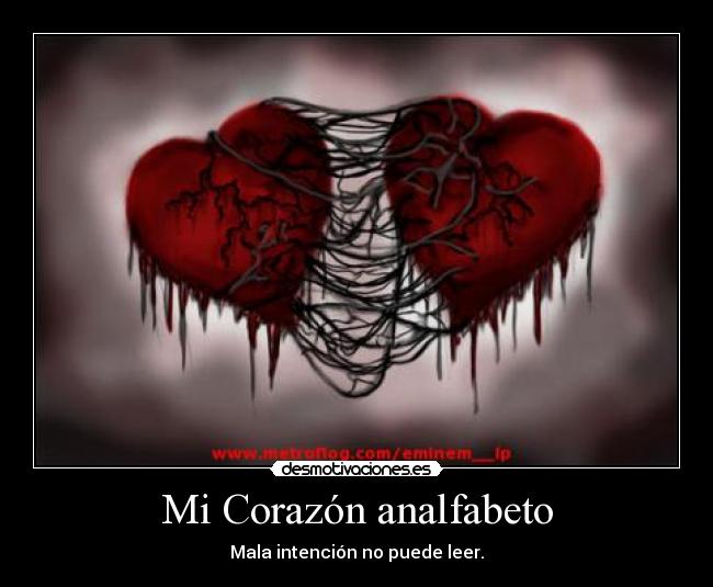 Mi Corazón analfabeto - Mala intención no puede leer.