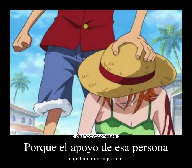 Porque el apoyo de esa persona - significa mucho para mi