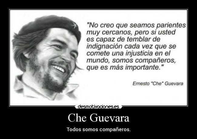 carteles che guevara mensaje ernesto companero mundo indignacion desmotivaciones