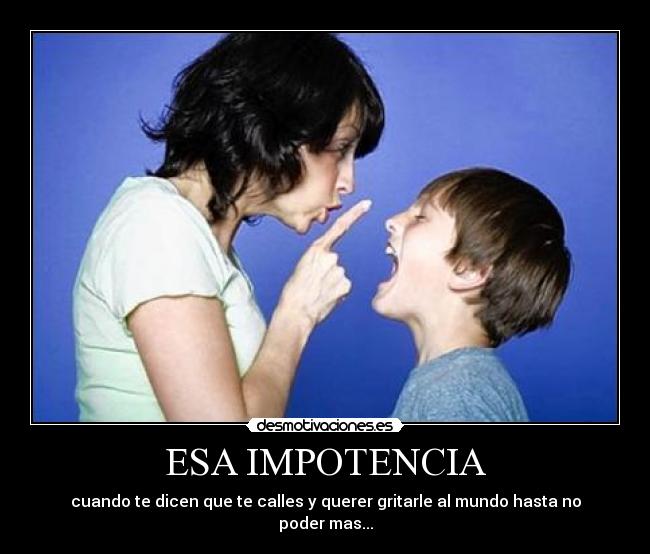 ESA IMPOTENCIA -