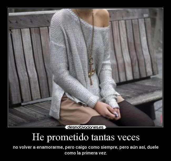 He prometido tantas veces -