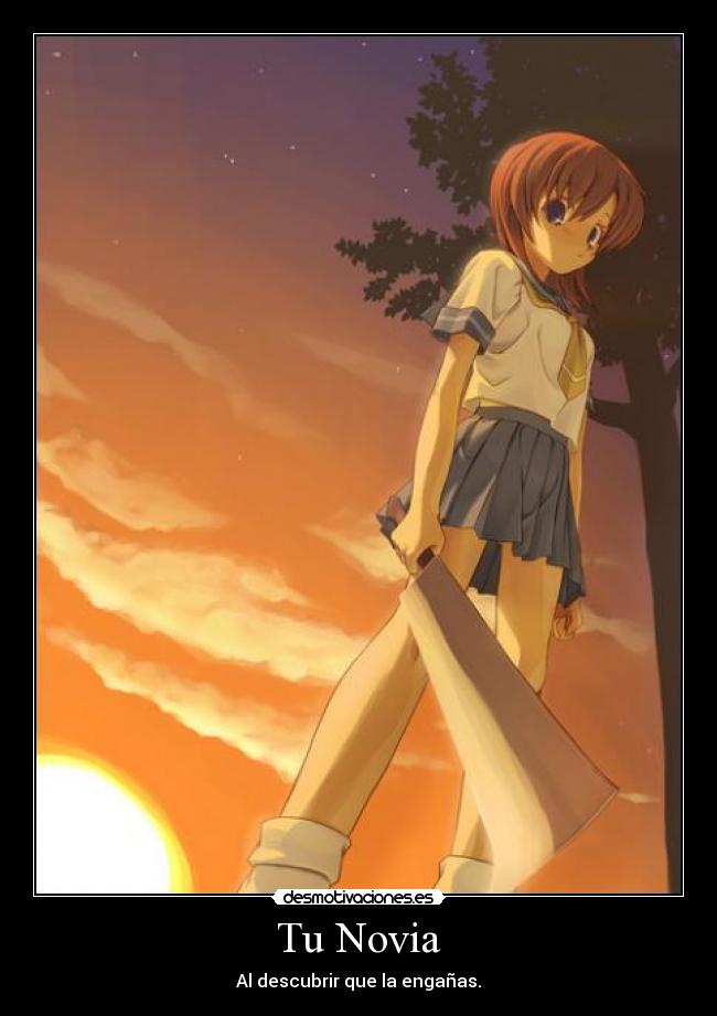 Tu Novia - Al descubrir que la engañas.