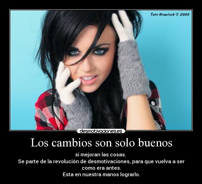 Los cambios son solo buenos -