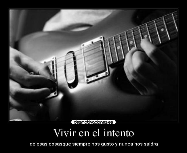 Vivir en el intento Desmotivaciones