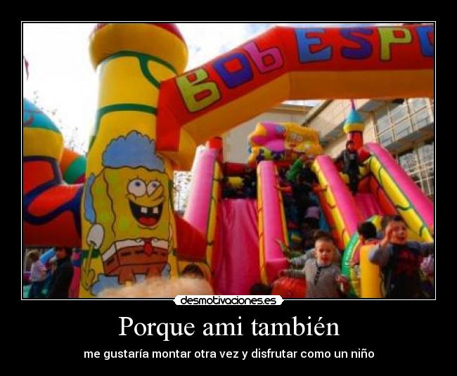 Porque ami también - me gustaría montar otra vez y disfrutar como un niño