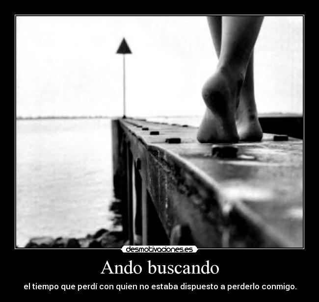 carteles que way soy que pongo buscar tiempo perdido desmotivaciones