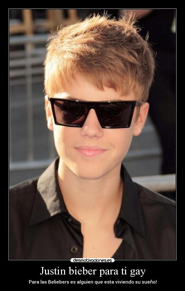 Justin bieber para ti gay -
