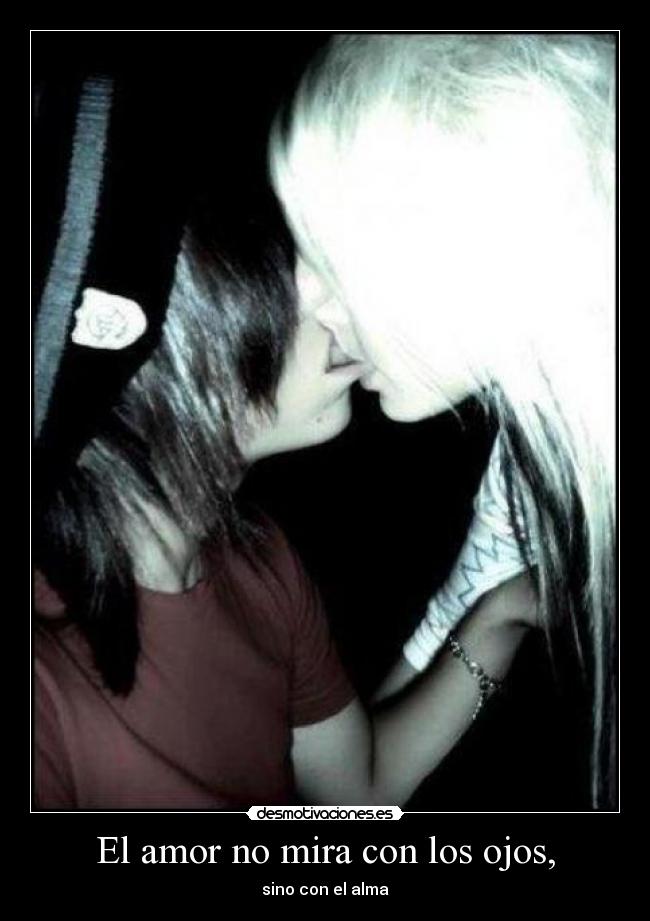 El amor no mira con los ojos, - 