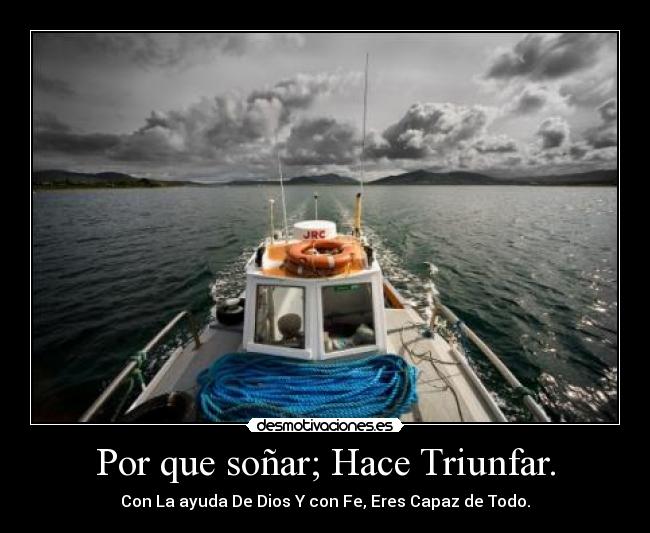 Por que soñar; Hace Triunfar. -