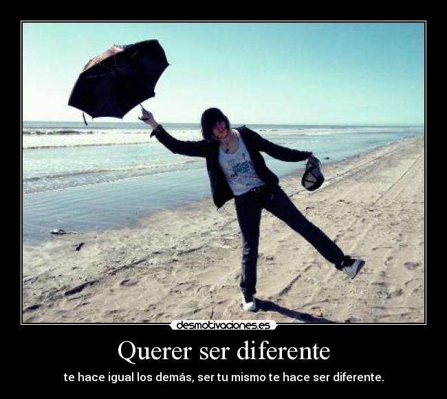Querer ser diferente - 