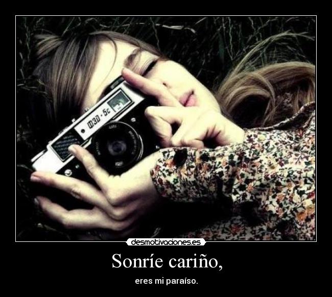 Sonríe cariño, -