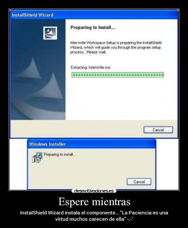 Espere mientras - InstalShield Wizard instala el componente... La Paciencia es una
virtud muchos carecen de ella -.-