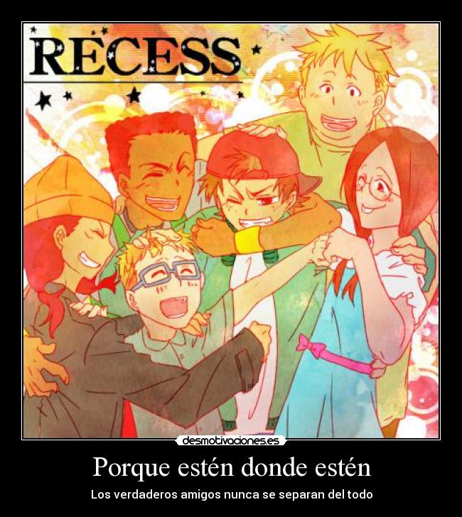 Porque estén donde estén - Los verdaderos amigos nunca se separan del todo