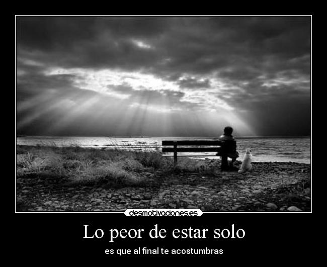 Lo peor de estar solo -