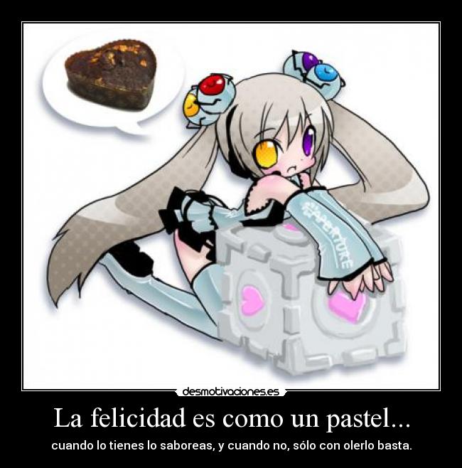 La felicidad es como un pastel... -