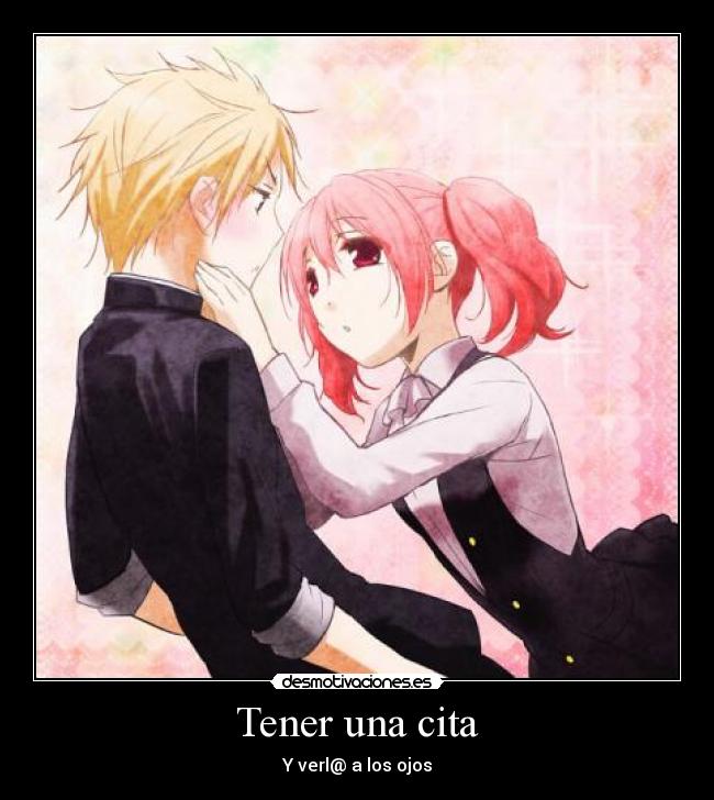 Tener una cita - Y verl@ a los ojos