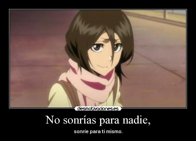 No sonrías para nadie, -