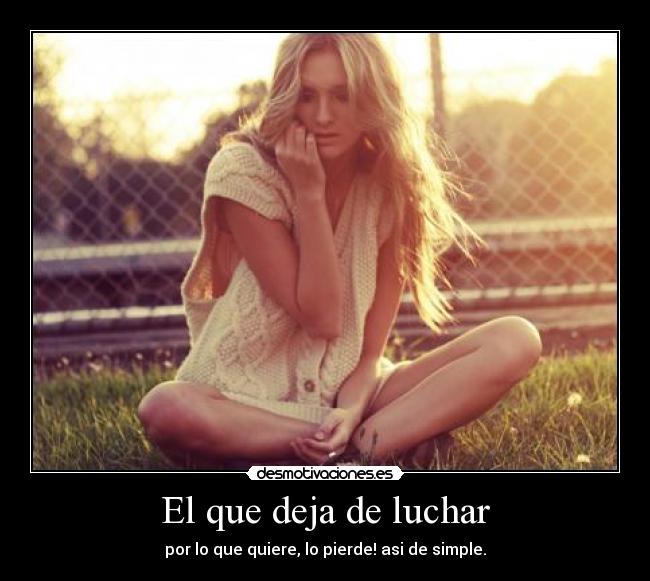 El que deja de luchar - 
