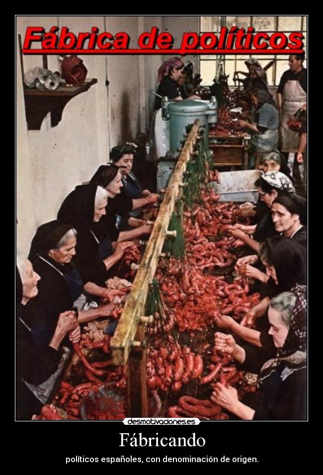 Fábricando - políticos españoles, con denominación de origen.