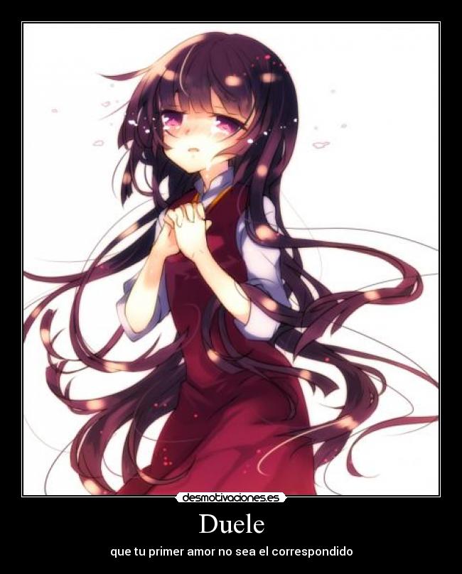 Duele - que tu primer amor no sea el correspondido