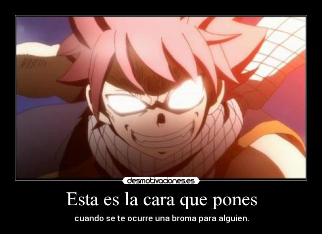 Esta es la cara que pones - cuando se te ocurre una broma para alguien.