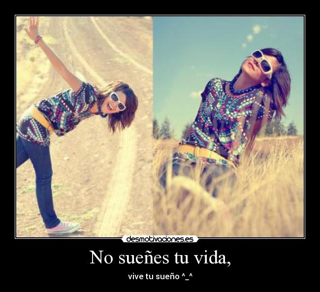 No sueñes tu vida, - 