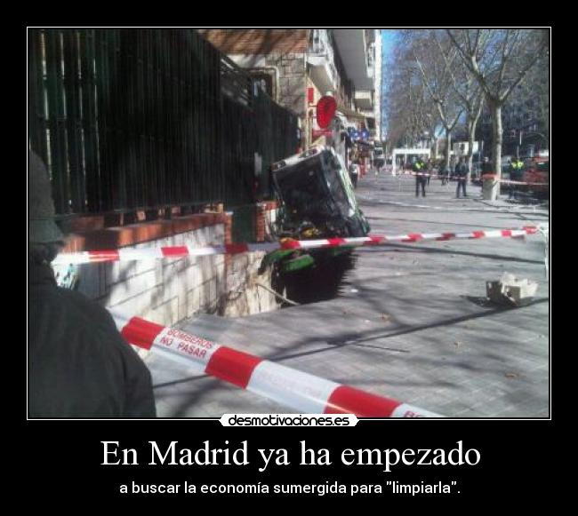 En Madrid ya ha empezado - a buscar la economía sumergida para limpiarla.