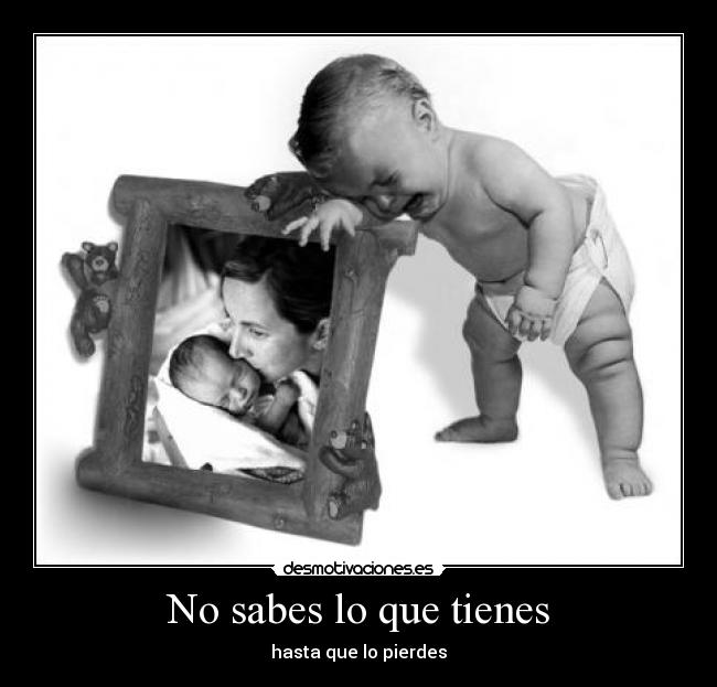 No sabes lo que tienes - hasta que lo pierdes