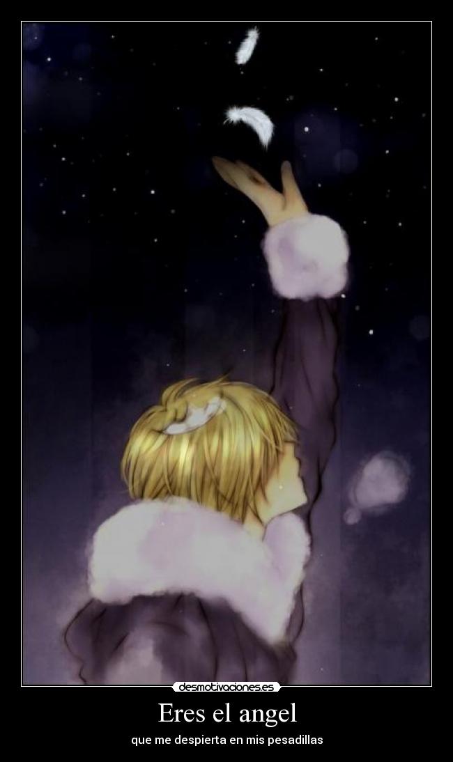Eres el angel - que me despierta en mis pesadillas