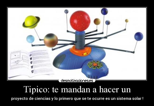 Tipico: te mandan a hacer un -