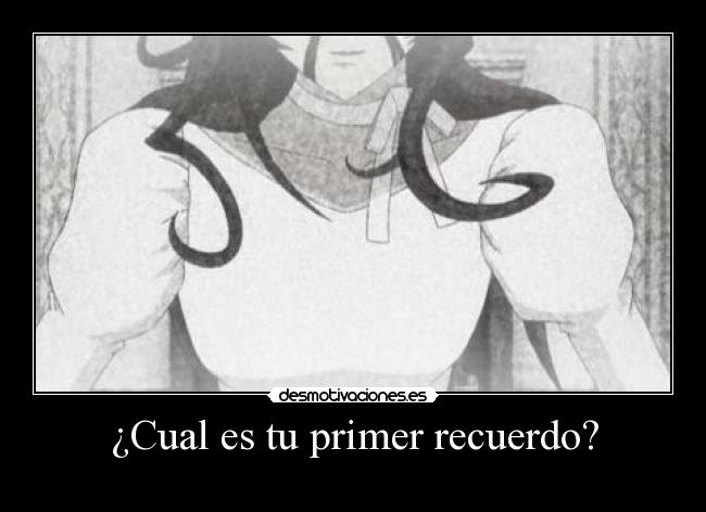¿Cual es tu primer recuerdo? -