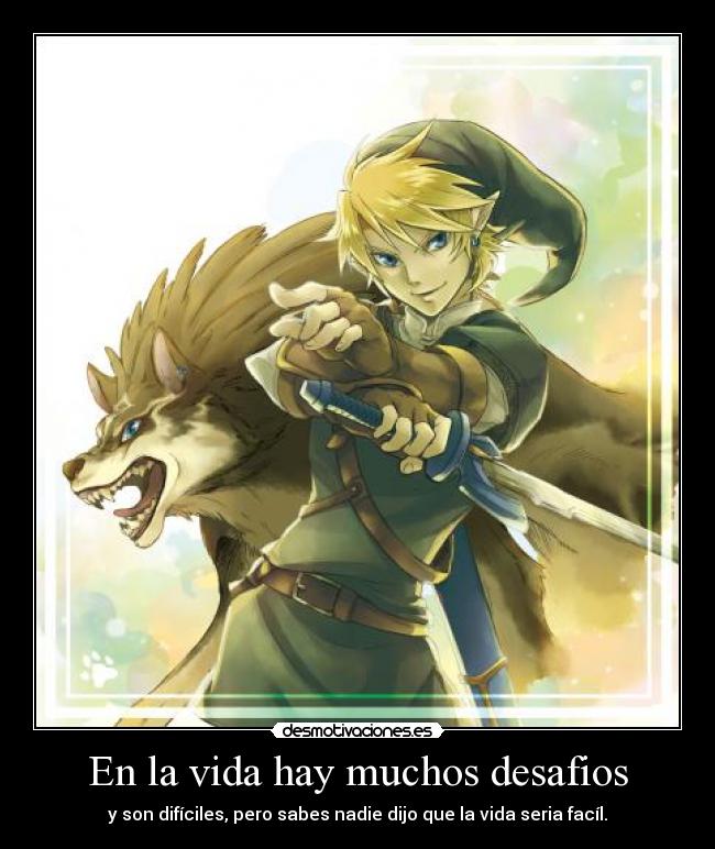 En la vida hay muchos desafios - y son difíciles, pero sabes nadie dijo que la vida seria facíl.