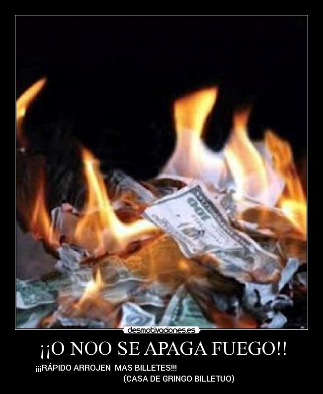 ¡¡O NOO SE APAGA FUEGO!! - 
