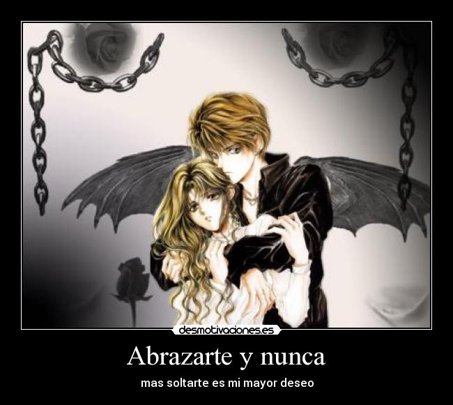 Abrazarte y nunca - mas soltarte es mi mayor deseo