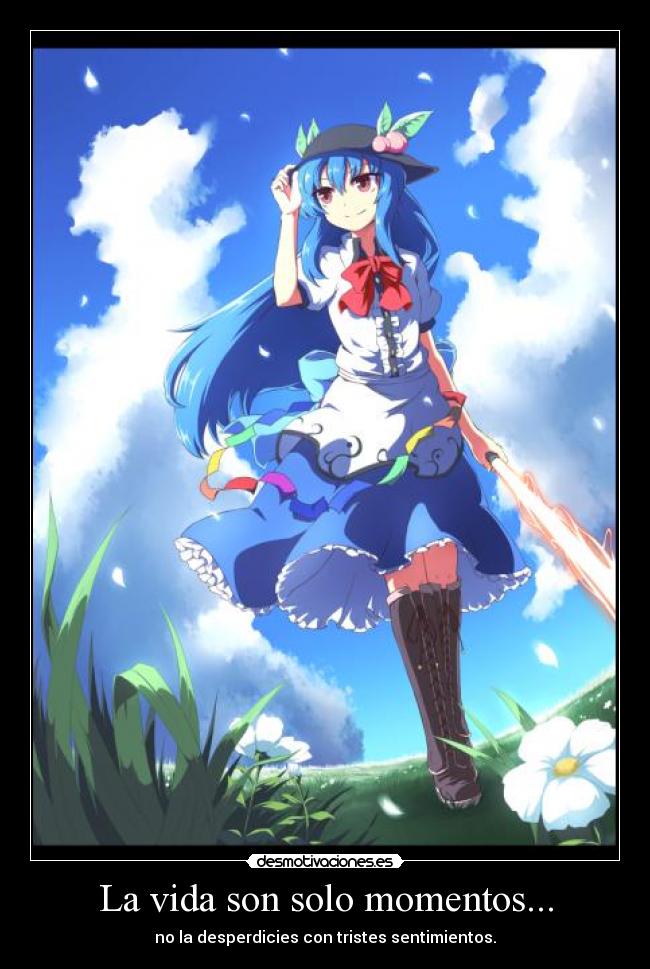 La vida son solo momentos... - 